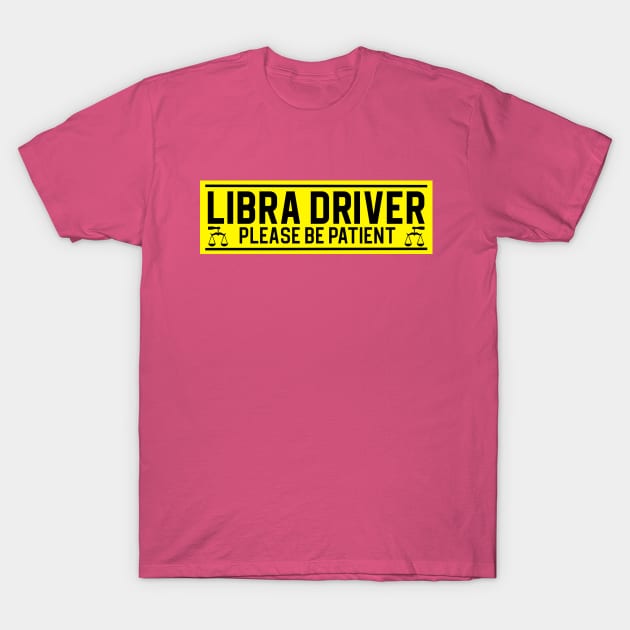 Funny Libra Scales Zodiac Student Driver Notice Sign T-Shirt by WitchNitch